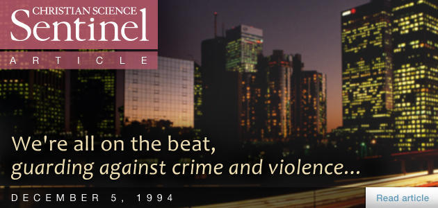 We're all on the beat, guarding against crime and violence...