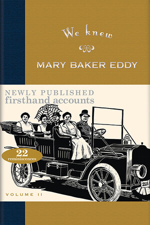 We Knew Mary Baker Eddy, Volume 2