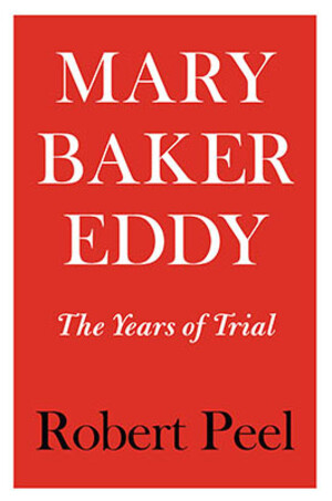 Mary Baker Eddy: The Years of Trial