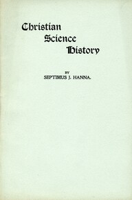 Christian Science history: a statement of facts relating to the authorship of the Christian Science text-book, “Science and Health with Key to the...