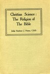 Christian Science: the religion of the Bible