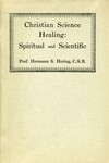 Christian Science healing:  spiritual and scientific