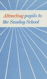 Attracting pupils to the Sunday School