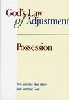 God's law of adjustment; Possession: Two articles that show how to trust God