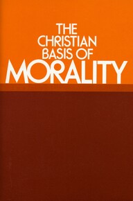 The Christian basis of morality
