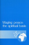 Waging peace:  the spiritual basis