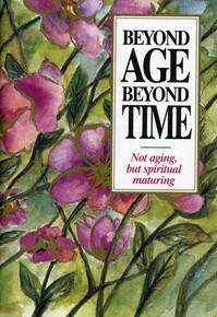 Beyond age beyond time: not aging, but spiritual maturing