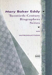Mary Baker Eddy: twentieth-century biographers series: an introduction