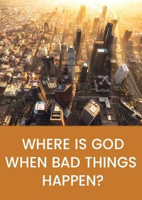 Where is God when bad things happen? 