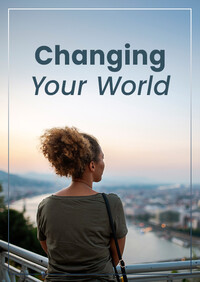 Changing your world
