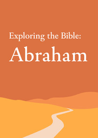 Exploring the Bible: Abraham 