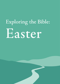 Exploring the Bible: Easter