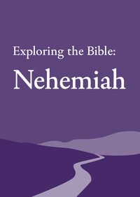 Exploring the Bible: Nehemiah