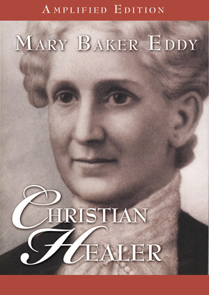Mary Baker Eddy: Christian Healer